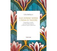 Due donne verso l'India di Tagore. L'epistolario inedito tra Anna Maria Ortese e Adriana Capocci Belmonte