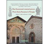Due francescani venerati presso Porta Santa Susanna in Perugia. Egidio (1262) ed Enrico (1415)