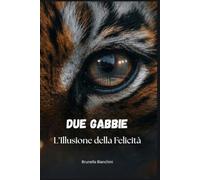 Due Gabbie: L'illusione della felicità