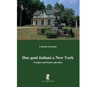 Libri Carmelo Fucarino - Due Geni Italiani A New York. Il Sogno Americano Spezza