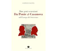 Due geni veneziani Da Ponte & Casanova nell'Europa del settecento