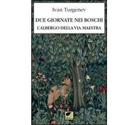Due giornate nei boschi. L'albergo della via maestra. Ediz. integrale
