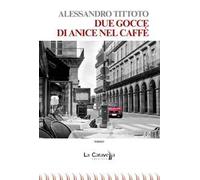 Due gocce di anice nel caffè