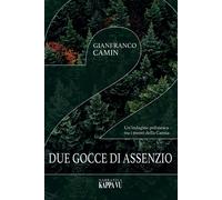 Due gocce di assenzio. Un'indagine poliziesca tra i monti della Carnia