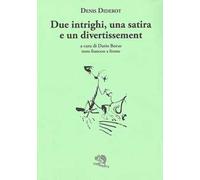 Due intrighi, una satira e un divertissement. Testo francese a fronte