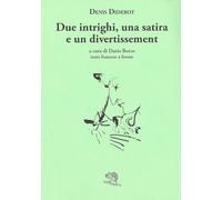 Due intrighi, una satira e un divertissement. Testo francese a fronte