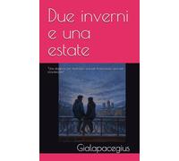 Due inverni e una estate: “Una stagione per ricordare, una per trasformare, una per ricominciare”