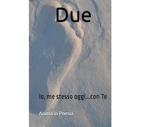 Due: Io, me stesso oggi...con Te