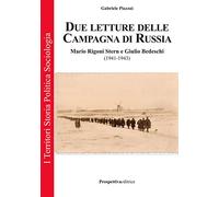 Due letture della campagna di Russia. Mario Rigoni Stern e Giulio Bedeschi (1941-1943). Ediz. integrale