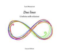 Due linee. L'infinito nelle relazioni. Ediz. illustrata