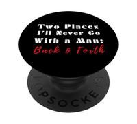 Due luoghi che non andrò mai con un uomo avanti e indietro citazione divertente PopSockets PopGrip Adesivo