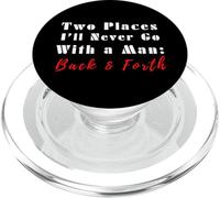 Due luoghi che non andrò mai con un uomo avanti e indietro citazione divertente PopSockets PopGrip per MagSafe