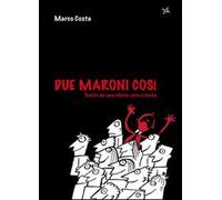 Due maroni così. Tratto da una storia vera e tosta