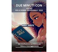 DUE MINUTI CON GESÙ PER LE DONNE 2026 DEVOZIONALE: 365 Meditazione quotidiana per ristoro e incoraggiamento