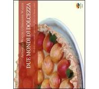 Due mondi di dolcezza. 80 dolci macrobiotici per vivere felici e in buona salute