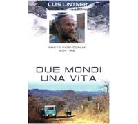 Due mondi una vita. Luis Lintner. Prete fidei donum martire