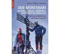 Due montanari. Arturo e Oreste Squinobal dalle Alpi all'Himalaya