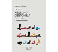Due, nessuno, centomila. Genere, gender e differenza sessuale