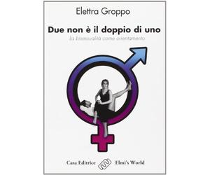 Due non è il doppio di uno. La bisessualità come orientamento