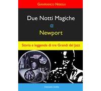Due notti magiche a Newport. Storia e leggende di tre grandi del Jazz