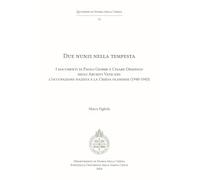 Due Nunzi nella tempesta. I documenti di Paolo Giobbe e Cesare Orsenigo negli Archivi Vaticani: l'occupazione nazista e la Chiesa olandese (1940-1943)