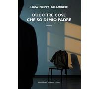 Due o tre cose che so di mio padre