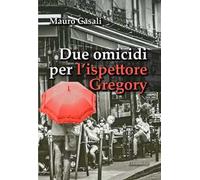 Due omicidi per l’ispettore Gregory. Nuova ediz.