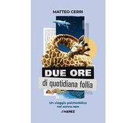 Due ore di quotidiana follia. Un viaggio psichedelico nel sonno REM