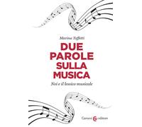 Due parole sulla musica. Noi e il lessico musicale - 2021 - Caroc