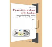 Due passi (con prudenza) dentro l'ecologia. Come masticare un po’ di ecologia senza rischiare danni da soffocamento
