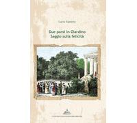 Due passi in giardino. Saggio sulla felicità