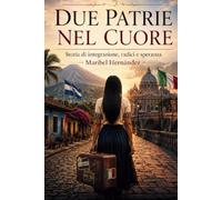 DUE PATRIE NEL CUORE: Storia di integrazione, radici e speranza