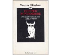 Due per non dormire-Innocente cercasi-Ultimo atto