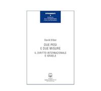 Libri Elber David - Due Pesi E Due Misure. Il Diritto Internazionale E Israele