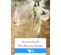 Due piccoli Angeli di Alessandro Mandelli, 2016, Lettere Animate Editore