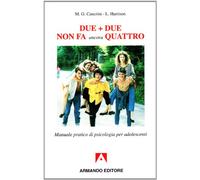 Due più due non fa ancora quattro. Manuale pratico di psicologia per adolescenti