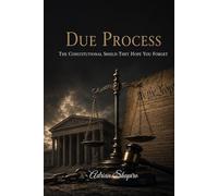 Due Process: The Constitutional Shield They Hope You Forget