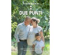 Due Punti: lettere a un bambino non ancora nato (scritte la seconda volta)
