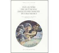 Due quadri del Botticelli eseguiti per nascite in casa Medici. Nuova interpretazione della «Primavera» e della «Nascita di Venere»: 94