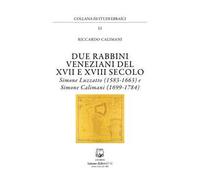 Due rabbini veneziani del XVII e XVIII SECOLO. Simone Luzzato (1583-1663) e Simone Calimani (1699-1784)