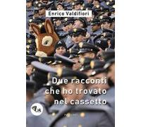 Due racconti che ho trovato nel cassetto. Nuova ediz.