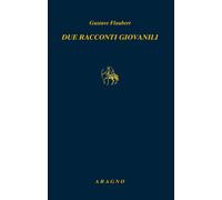 Due racconti giovanili - Flaubert Gustave