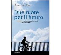 Due ruote per il futuro. Inbici. 1ª Conferenza nazionale della bicicletta