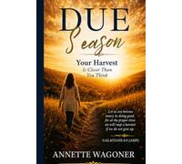 Due Season: Your Harvest Is Closer Than You Think