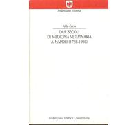 Due secoli di medicina veterinaria a Napoli (1798-1998)