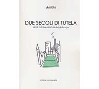 Due secoli di tutela. Dagli stati preunitari alle leggi deroga