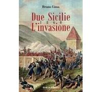 Due Sicilie 1860. L'invasione. Ediz. illustrata