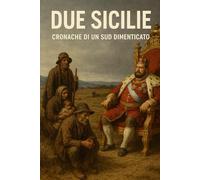 Due Sicilie: Cronache del Sud dimenticato