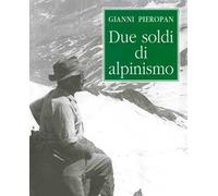 Due soldi di alpinismo (rist. anast.)