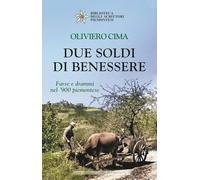 Due soldi di benessere. Farse e drammi nel 900 piemontese